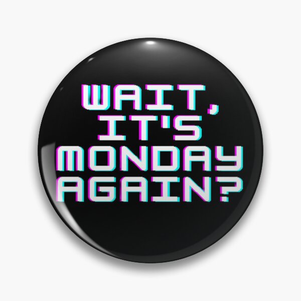 Item preview, IT'S MONDAY AGAIN? designed and sold by Gabrich1.