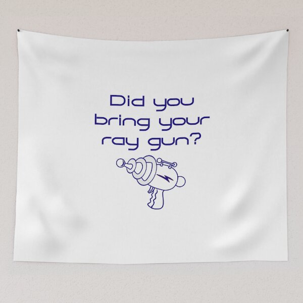 Item preview, Did You Bring Your Ray Gun  designed and sold by CrankyOldDude.