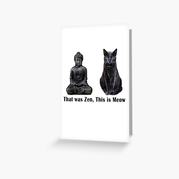 That Was Zen, This Is MEOW Cat Kitten Buddha Funny Greeting Card