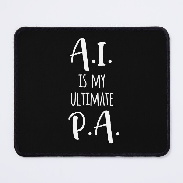 Item preview, AI is my ultimate P.A. designed and sold by kansaikate.