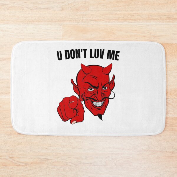 Item preview, u don't luv me designed and sold by ynsmahop.