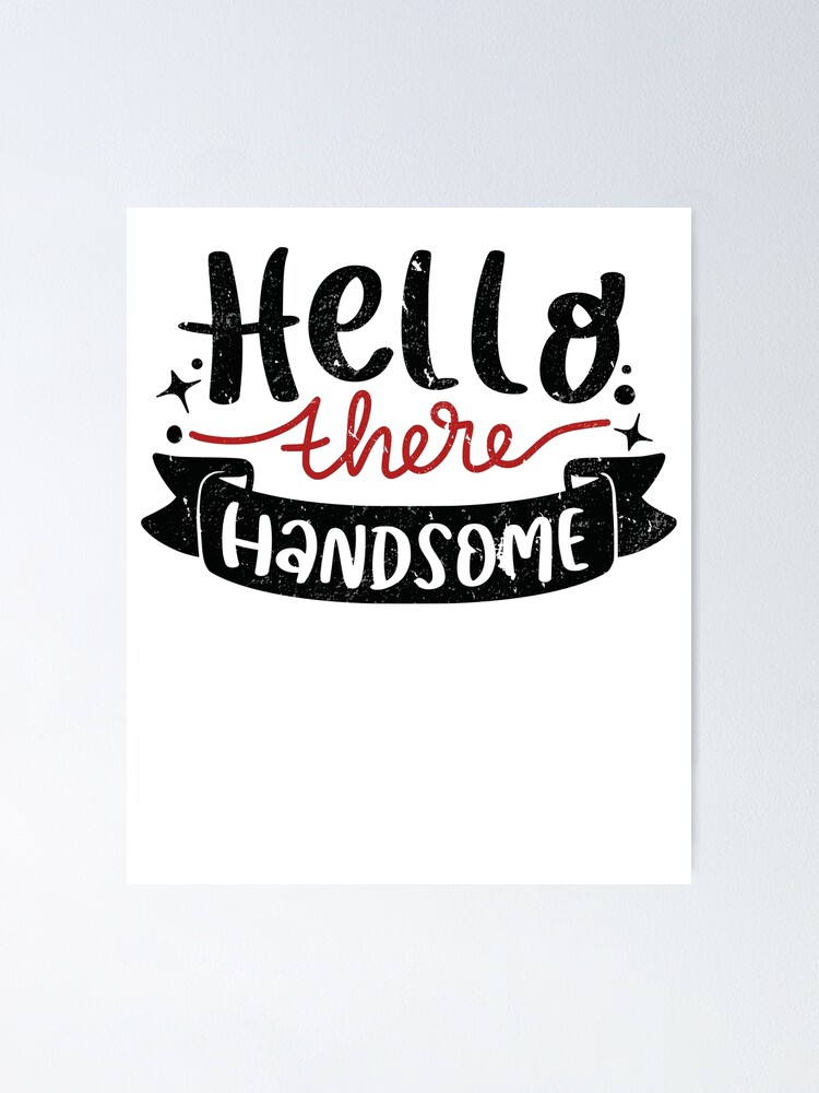 Hello There Handsome Funny Flirting Cute Valentines Day