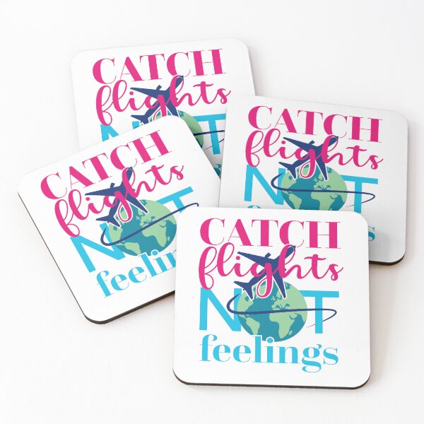 Item preview, Catch Flights, Not Feelings designed and sold by elisitagayle.