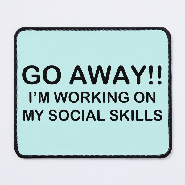 Item preview, Go Away I'm Working on my Social Skills  designed and sold by ironydesigns.