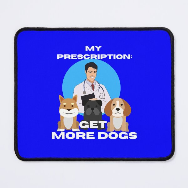 Item preview, I Prescribe More Dogs designed and sold by McThingummy.