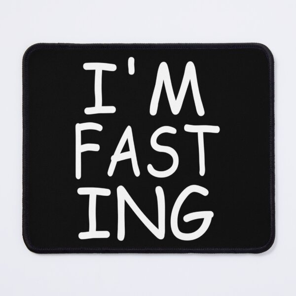 Item preview, I_m Fasting      designed and sold by mirmeldesigns4.