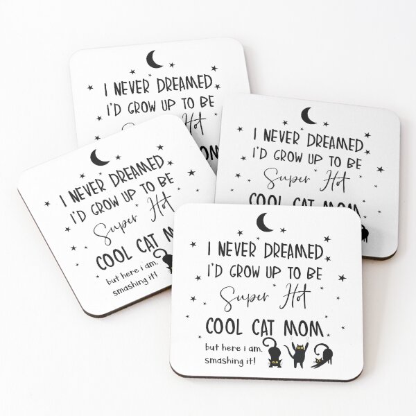 Item preview, I never dreamed i'd grow up to be a super hot cool cat mom designed and sold by smileykty.