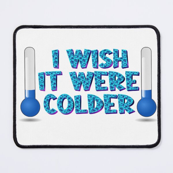 Item preview, I Wish It Were Colder designed and sold by roleshop.