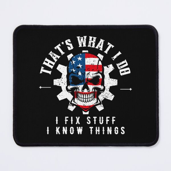 Item preview, That's What I Do I Fix Stuff And I Know Things American Flag - Funny Saying Mechanic Handyman designed and sold by YoungESC.