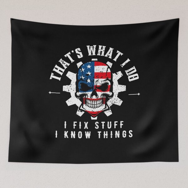 Item preview, That's What I Do I Fix Stuff And I Know Things American Flag - Funny Saying Mechanic Handyman designed and sold by YoungESC.