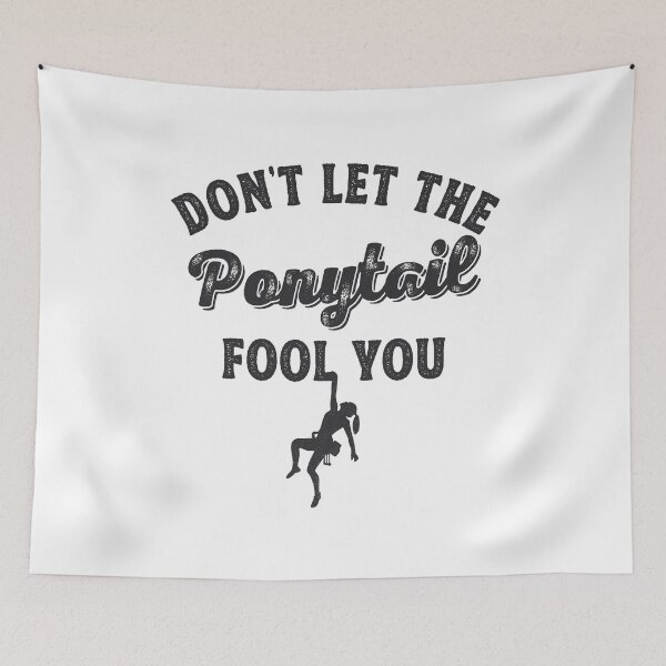 Item preview, Don't Let The Ponytail Fool You - Gift For Girls Climber Bolder Boulder designed and sold by TonySpencer.