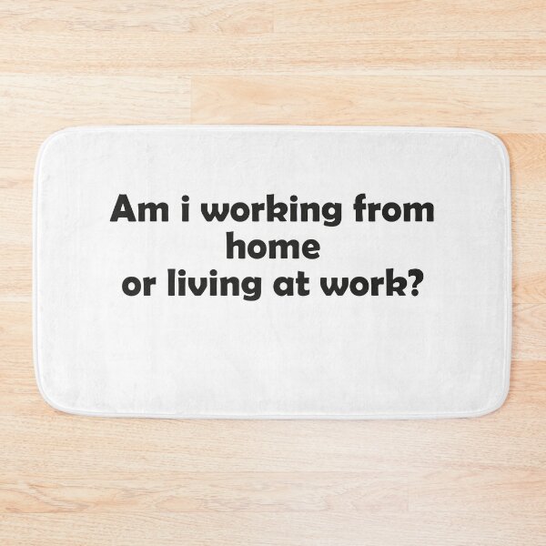 Item preview, Am I Working From Home Or Living At Work designed and sold by faridman.