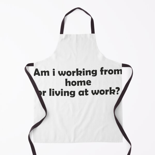 Item preview, Am I Working From Home Or Living At Work designed and sold by faridman.