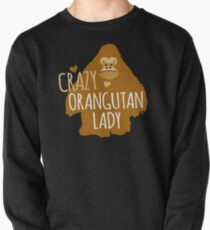 Crazy orangutan lady Pullover Sweatshirt