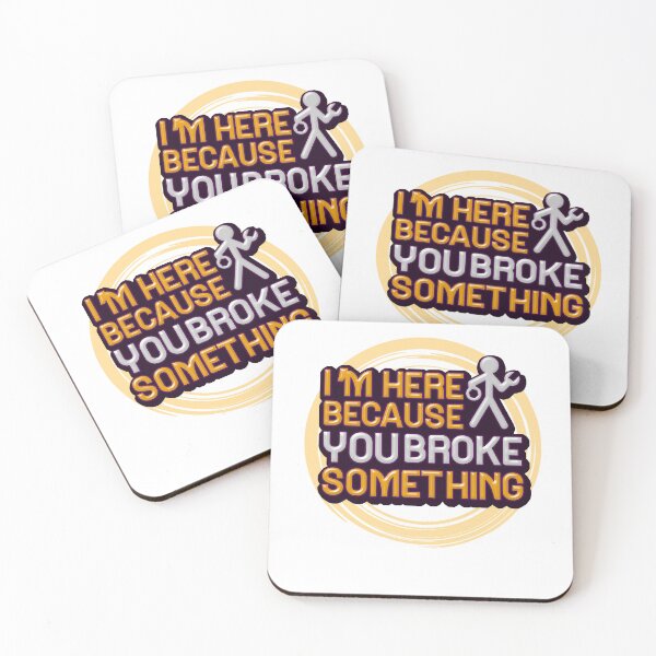 Item preview, I'm Here Because You Broke Something designed and sold by mu-art.
