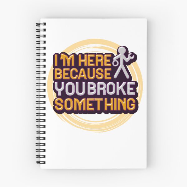 Item preview, I'm Here Because You Broke Something designed and sold by mu-art.