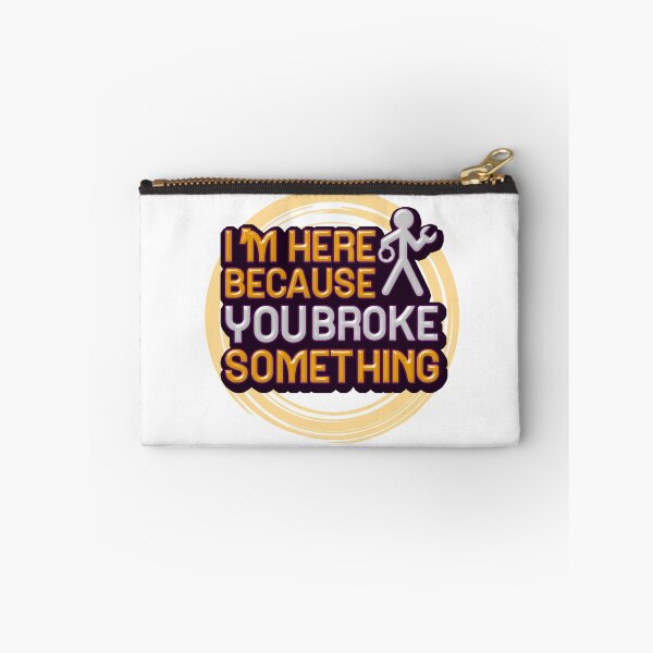 Item preview, I'm Here Because You Broke Something designed and sold by mu-art.