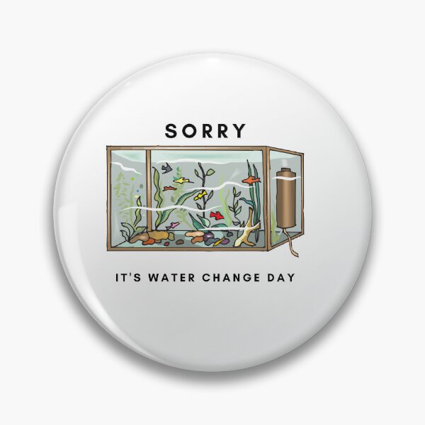 Item preview, Sorry, it's water change day for fish keeper, shrimp keeper, aquarium lover designed and sold by PolishArtist.