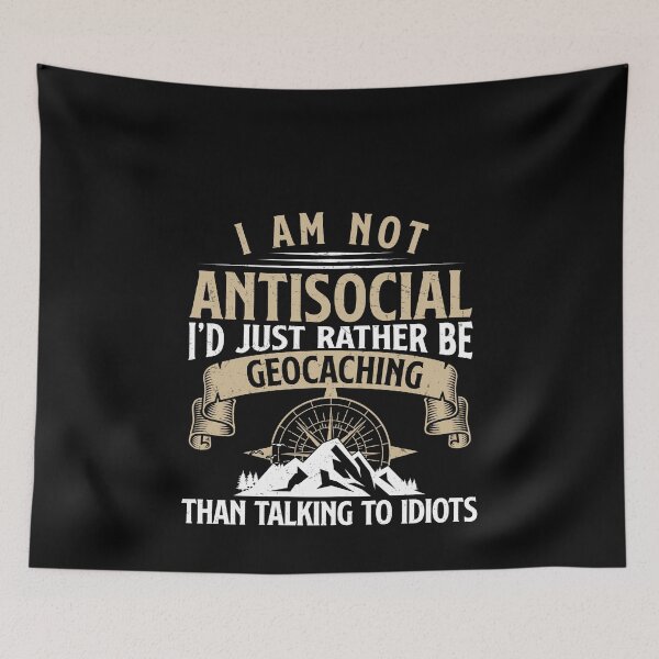 Item preview, I Am Not Antisocial Funny Geocaching Humor For A Geocacher designed and sold by StrongShirts.