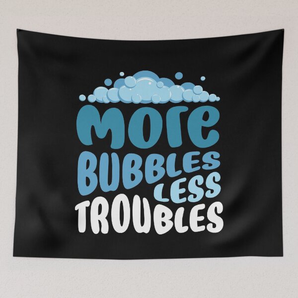 Item preview, More Bubbles Less Troubles Bubbles designed and sold by MooonTees.