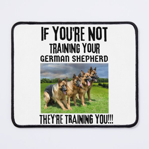Item preview, If You're Not Training Your German Shepherd They're Training You designed and sold by GermanShepMan.