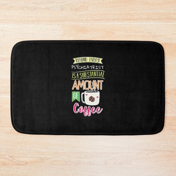 Item preview, Psychiatrist Coffee Caffeine Saying designed and sold by 1681830934131.