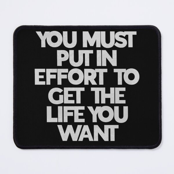 Item preview, Copy of You Must Put in Effort to Get the Life You Want designed and sold by GigaDesigns.