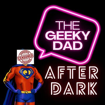 Artwork thumbnail, The Geeky Dad- After Dark by TheGeekyDad