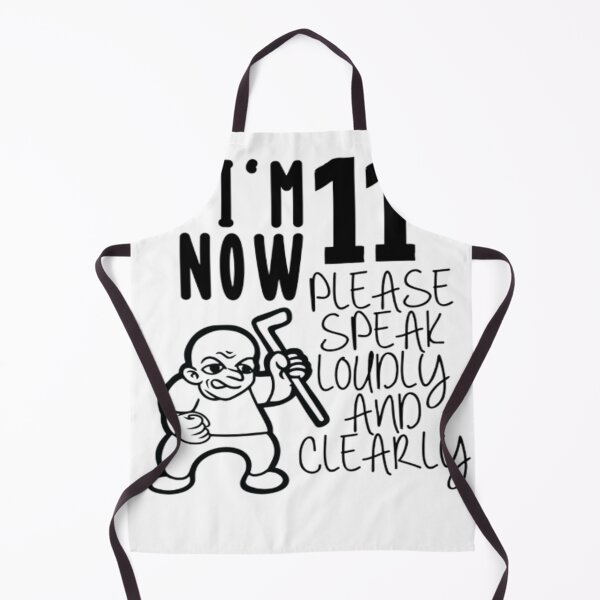 Item preview, I'm 11 Now Please Speak Loudly And Clearly designed and sold by Hurt art ⭐⭐⭐⭐⭐.