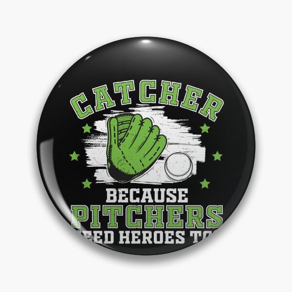 Artikelvorschau, Catcher Because Pitchers Need Heroes Too Funny Baseballspiel entworfen und verkauft von StrongShirts.