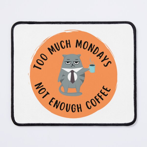 Item preview, Too Much Mondays, Not Enough Coffee designed and sold by Becir-Edits.