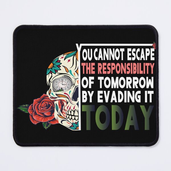Item preview, You Cannot Escape The Tesponsibility Of Tomorrow By Evading It Today, Abraham Quote Tshirt designed and sold by BahaLaasri.