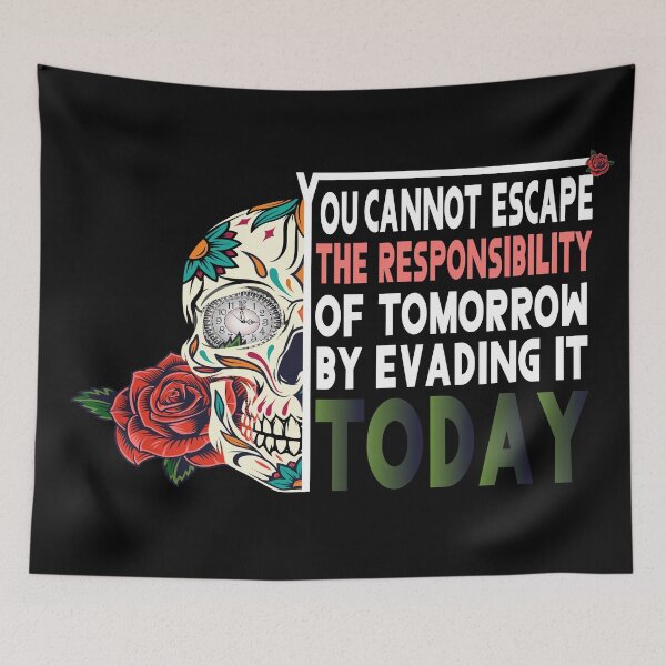 Item preview, You Cannot Escape The Tesponsibility Of Tomorrow By Evading It Today, Abraham Quote Tshirt designed and sold by BahaLaasri.