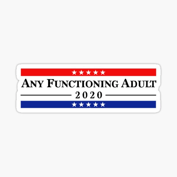 ANY FUNCTIONING ADULT 2020 Sticker