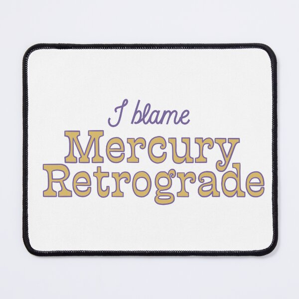 Item preview, I Blame Mercury Retrograde designed and sold by AnnasDrawing.