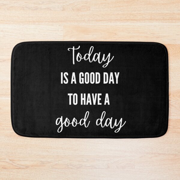 Item preview, Today is a Good Day to Have a Good Day Motivational Quote designed and sold by Torii Studio.