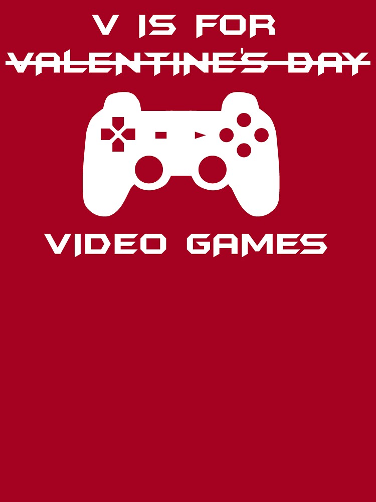 V Is For Video Games Funny Valentines Day V Is For Video Games Funny Valentines Day
