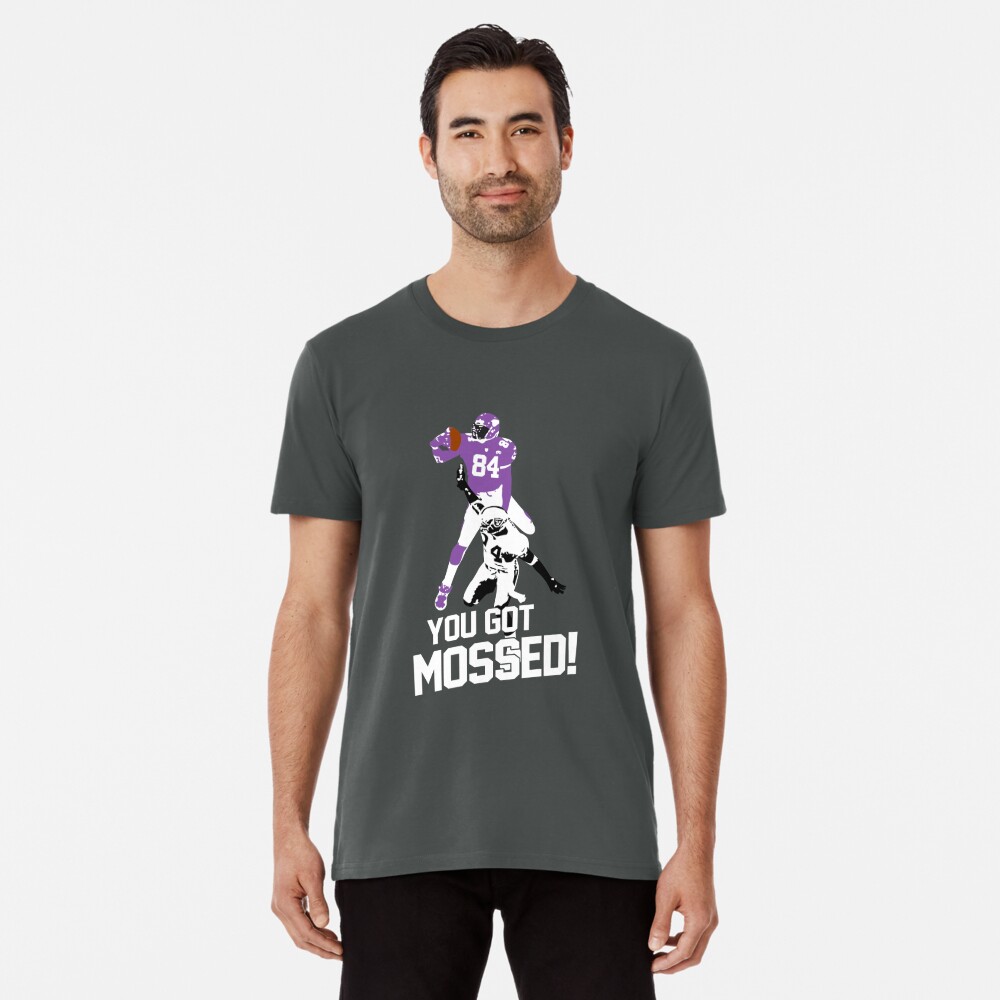 you got mossed t shirt