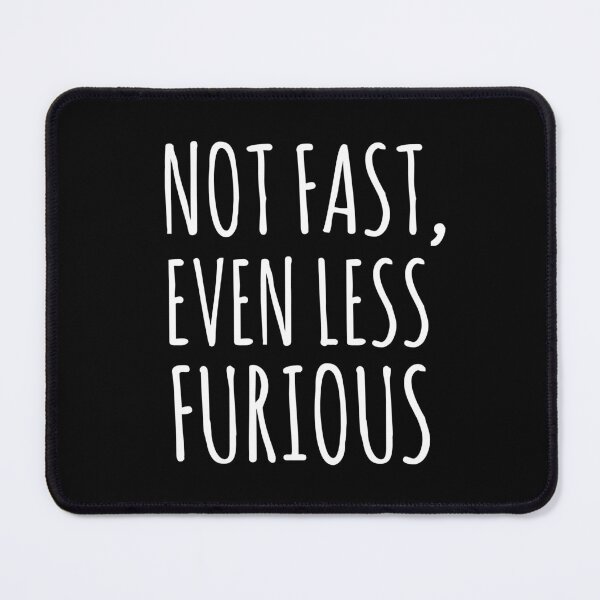 Item preview, Not Fast, Even Less Furious - Funny Laziness Quotes designed and sold by EnzoVectorism.