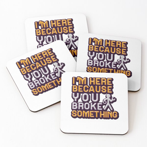 Item preview, I'm Here Because You Broke Something designed and sold by mu-art.