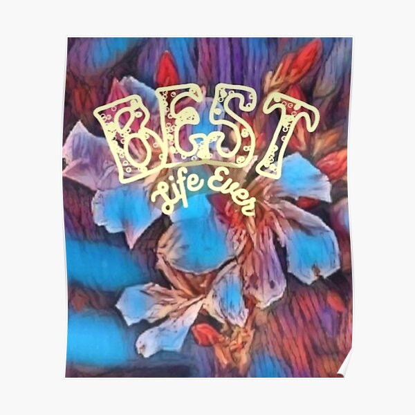 Bloom n Bud Best Life Ever Laptop Etc. Poster