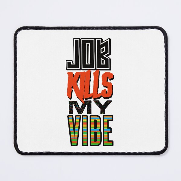 Item preview, JOB KILLS MY VIBE designed and sold by ELALJUR.