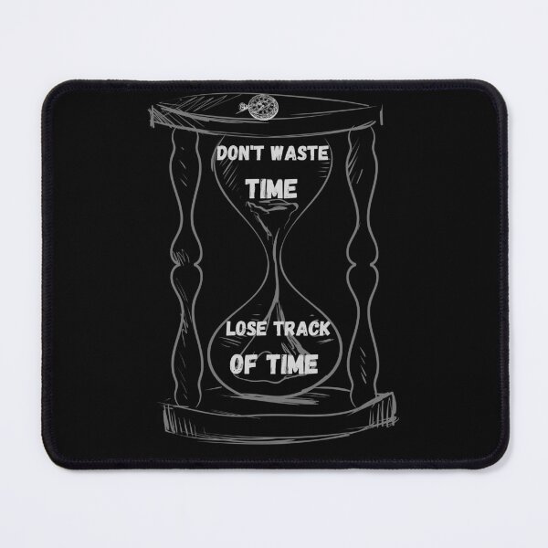 Item preview, Don't waste time. Lose track of time. designed and sold by ConradoBullhead.