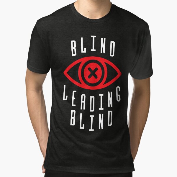 Blind Leading The Blind Merch & Gifts for Sale | Redbubble