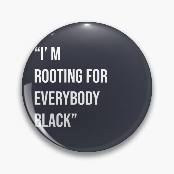 Item preview, "I'M ROOTING FOR EVERYBODY BLACK designed and sold by afushk.