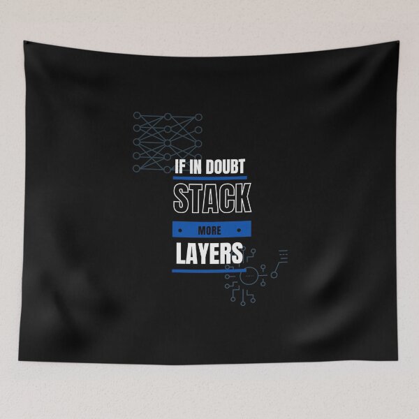 Item preview, If in doubt stack more layers neural network design  designed and sold by t1n3333.