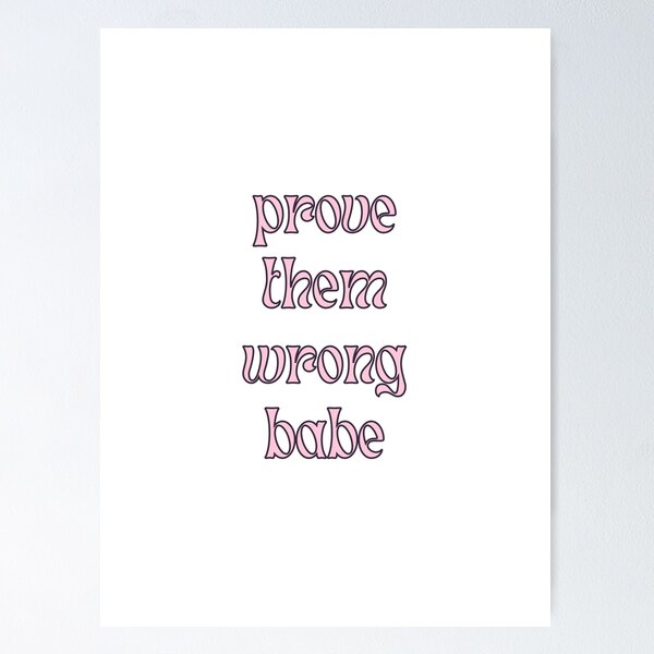 Item preview, Prove Them Wrong Babe Motivational designed and sold by PseudoEnergy.