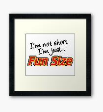 Fun Size - Funny Quote Framed Print