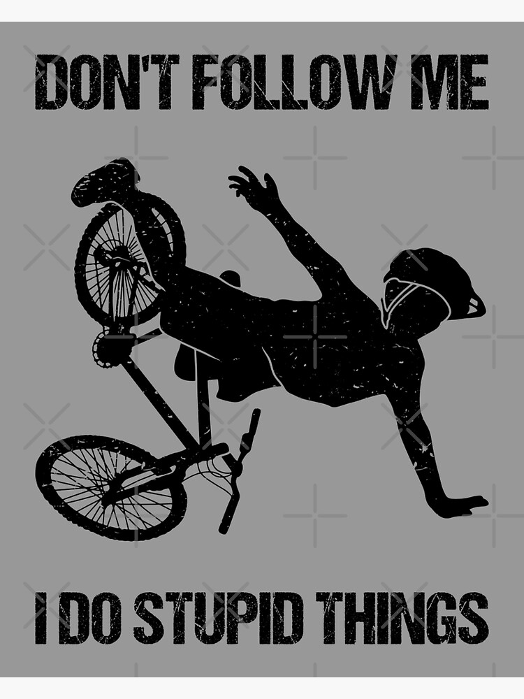 Don't Follow Me I Do Stupid Things - Mountain Bike VIII Sticker for Sale  by lemon-pepper