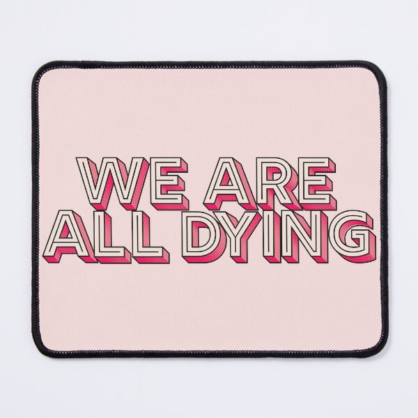 Item preview, We Are All Dying Pastel Pink Comic Text designed and sold by Pink Ribbon.